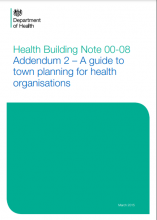 Health Building Note 00-08: Addendum 2 – A guide to town planning for health organisations [2014 edition]